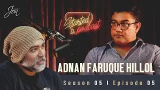 I started a podcast | Episode 5 | Season 5 | Adnan Faruque Hillol