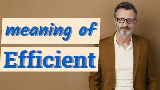 Efficient | Meaning of efficient