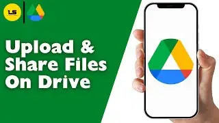 How To Upload & Share Files On Google Drive - Full Guide