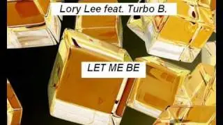 Lory Lee feat. Turbo B. - Let Me Be (Your Fantasy)