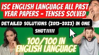 🔴LAST 10 YEARS TENSES - PYQ'S SOLVED IN DETAILED | 100/100 | ISC ENGLISH #iscenglish