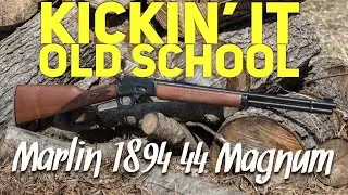 KICKIN IT OLD SCHOOL - Marlin 1894 44 Magnum | First Range Trip
