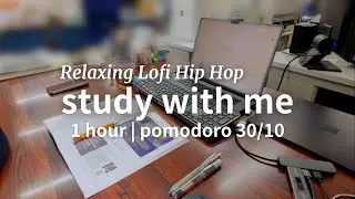 1 hour study with me | pomodoro 30/10 | Relaxing Lofi Hip Hop