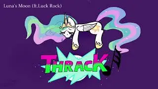 Thrack - Luna's Moon Cover (Feat. Luck Rock)