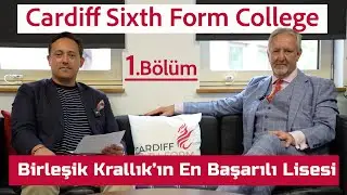 Cardiff Sixth Form College, Birleşik Krallık’ın En Başarılı Lisesi (Part 1)