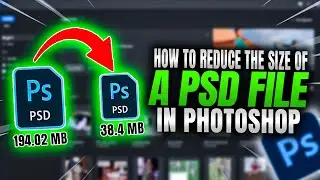 How To Reduce The Size of a PSD File In Photoshop