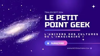 Petit Point Geek : trailer Sept 2024