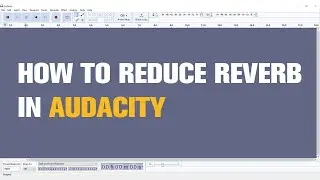 How to Reduce Reverb in Audacity? | Tutorial