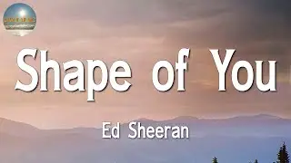 🎶🎶 Ed Sheeran - Shape of You || Sia, Sean Paul, Jamie Miller, Justin Bieber (Lyrics)