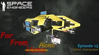 Space Engineers - Far From Alone EP15