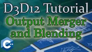 Output Merger & Blending | D3D12 Beginners Tutorial [D3D12Ez]