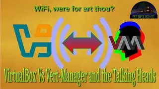 Virtual Box vs Vert Manager and the Talking Heads
