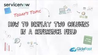 How to Display Two Columns in a Reference Field in ServiceNow | ServiceNow Tutorial