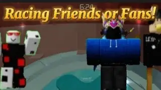 Racing friends Or Fans! |Roblox
