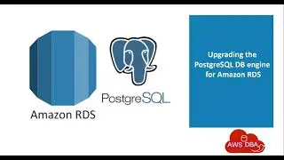 19 Upgrading the PostgreSQL DB engine for Amazon RDS