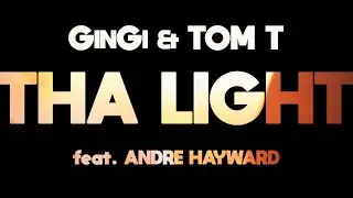 GinGi & Tom T - Tha Light ft. Andre Hayward (Official Video)