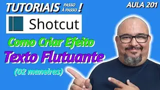 TUTORIAL SHOTCUT - COMO CRIAR EFEITO DE TEXTO FLUTUANTE (02 MANEIRAS) - AULA 201