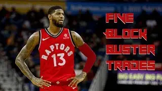 5 BLOCKBUSTER Trades for the Toronto Raptors