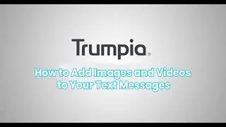 How to Add Images and Videos to Your Text Messages | MMS Messaging Software | Trumpia