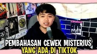 CEWEK MISTERIUS YG LAGI RAME DI TIKTOK | PEMBAHASAN