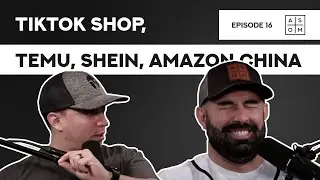 TikTok Shop, Temu, Shein, Amazon China – Is This REALLY What Consumers Want? - EP16