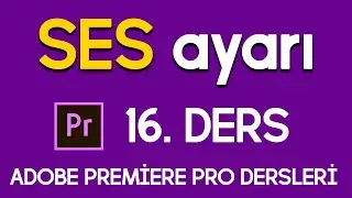 Ses seviyesi ayarı - Premiere Pro Tutorials (Türkçe eğitim)