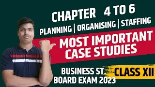 Most Important Case Studies Chapter 4 to 6 | Class 12 Business studies Board exam 2023 | Must watch
