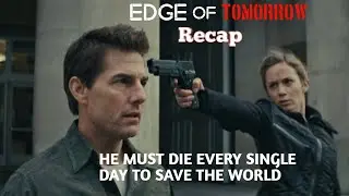 Edge of Tomorrow Recap | A soldier trap in a time loop turns him into an unbeatable soldier.