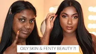 GLOWY LONG LASTING SKIN ON OILY SKIN ft. FENTY HYDRATING FOUNDATION