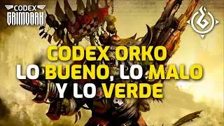 ORK CODEX: THE GOOD, THE BAD, AND THE GREEN / 