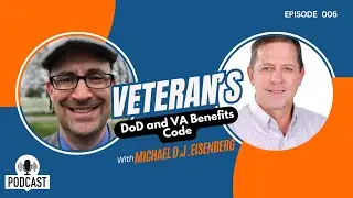 Strategies for Veterans: Unlocking the DoD and VA Benefits Code ft. Michael D.J. Eisenberg