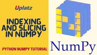 Indexing and Slicing in NumPy | Python Advanced Programming | Python Certification Training | Uplatz