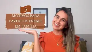 5 MOTIVOS PARA REALIZAR UM ENSAIO EM FAMÍLIA