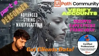 Verify Accounts Project in ReFramework | Part - 2 | Performer | UiPath | RPA