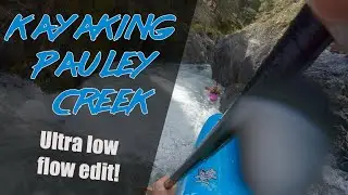 Kayaking Pauley Creek at Ultra Low Flows - It Still Goes!