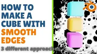 How to make a cube with smooth edges in blender 2.9 | 3 different approaches