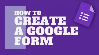 How To Create and Use a Google Form