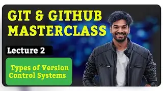 2. Types of Version Control Systems (Local, CVCS) (Git & Github Masterclass)