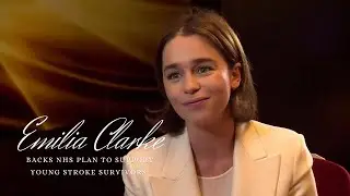 Emilia Clarke Backs NHS Plan To Support Young Stroke Survivors | 2019