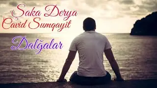 Cavid Sumqayitli ft Saka Derya - Dalgalar