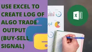 Use Excel to Create Log of Algo Trade Output (Buy-Sell Signal) | Write Excel using pywin32  (2021)