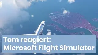 Tom reagiert auf Microsoft FLIGHT SIMULATOR Pre Launch TRAILER