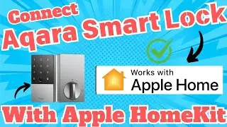 How to connect Aqara Smart Lock to Apple Home Kit | Unlock Aqara using iphone and apple watch |