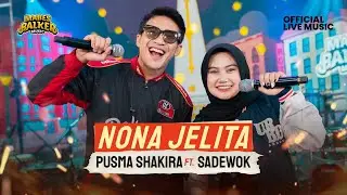 NONA JELITA - SADEWOK feat. PUSMA SHAKIRA (Official Live Music)