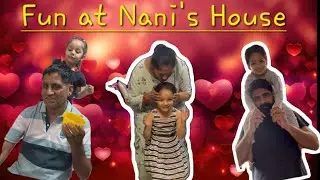 Nani Ka Ghar || Masti || Summer Vacation #nanikaghar #fun #pampertime #summervacation #love #kids