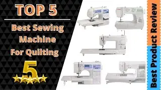 ✅ Top 5: Best Sewing Machine For Quilting 2024 With [Buying Guide]