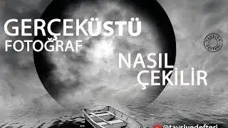 GERÇEKÜSTÜ FOTOĞRAFLAR ÇEKMEK / MULTIPLE EXPOSURE