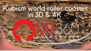 Kubism World Roller Coaster in 3D - 4K Ultra 360° VR Video