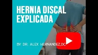 Herniated Disc Explained by Dr. Alex Hernandez: Symptoms, Causes, and Treatment Options (Spanish)