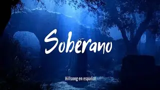 SOBERANO - HILLSONG EN ESPAÑOL